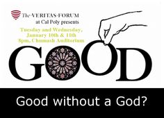Cal Poly Veritas Forum Good Without God